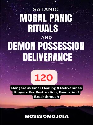 cover image of Satanic, Moral Panic, Rituals and Demon Possession Deliverance